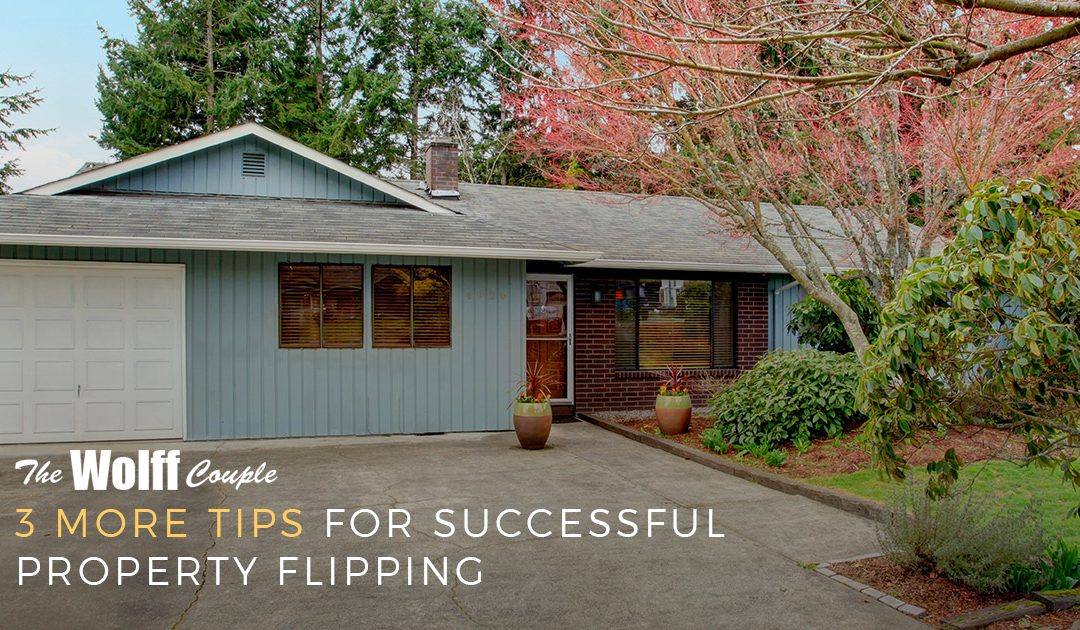 3 More Tips for Successful Property Flipping