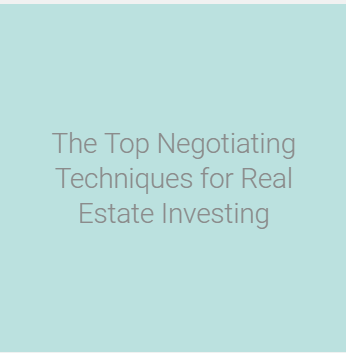 The Top Negotiating Techniques for Real Estate Investing